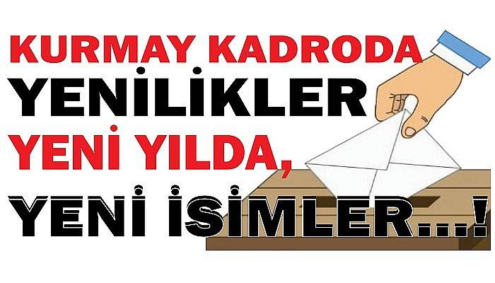 KURMAY KADRODA YENİLİKLER YENİ YILDA, YENİ İSİMLER…!