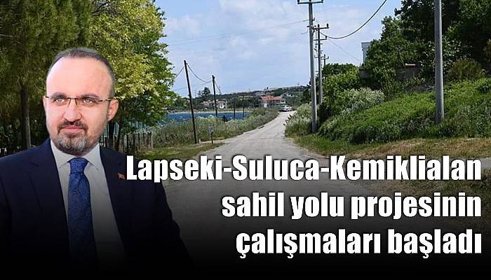 Lapseki-Suluca-Kemiklialan sahil yolu projesinin çalışmaları başladı