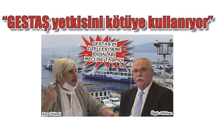 'GESTAŞ yetkisini kötüye kullanıyor'