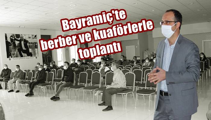 Bayramiç'te berber ve kuaförlerle toplantı