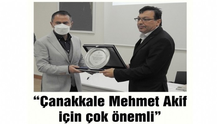 'Çanakkale Mehmet Akif için çok önemli'