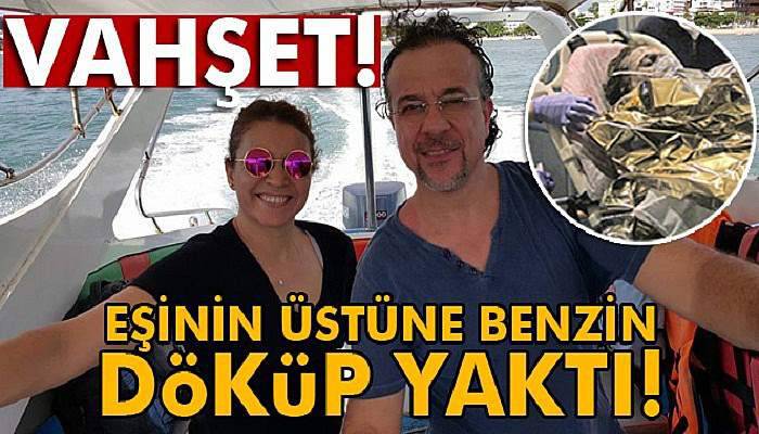Tartıştığı eşini benzinle yaktı