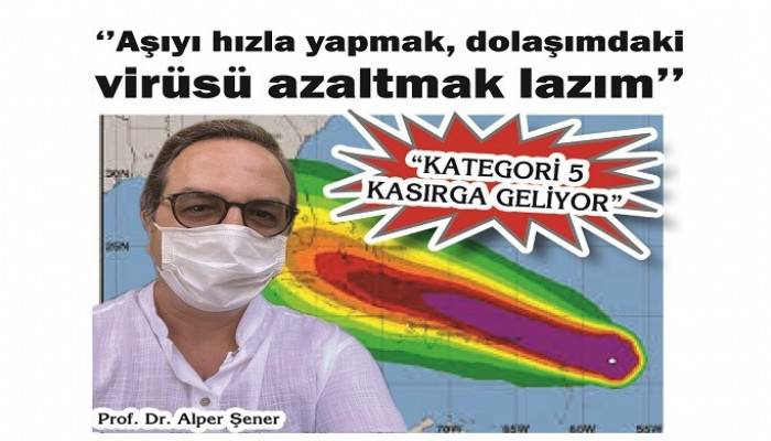 'KATEGORİ 5 KASIRGA GELİYOR': 'Aşıyı hızla yapmak, dolaşımdaki virüsü azaltmak lazım'