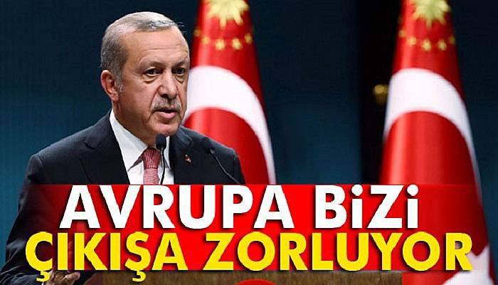 Erdoğan: Avrupa bizi sürecin dışına zorluyor