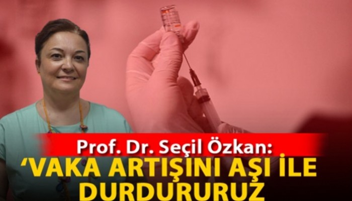 'Vaka artışını aşı ile durdururuz'