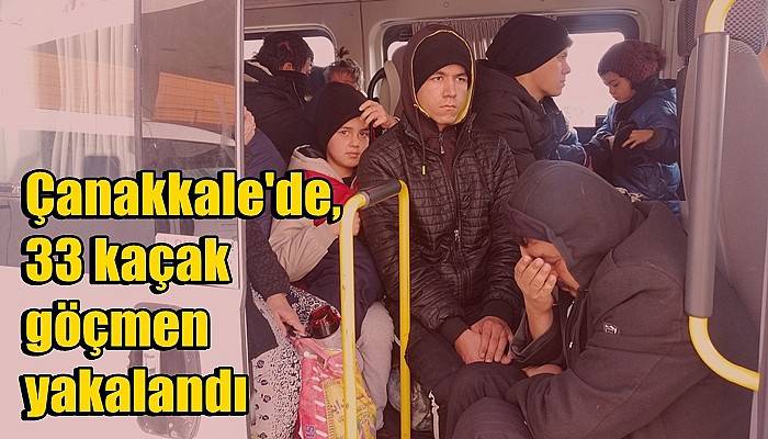 Çanakkale'de, 33 kaçak göçmen yakalandı (VİDEO)