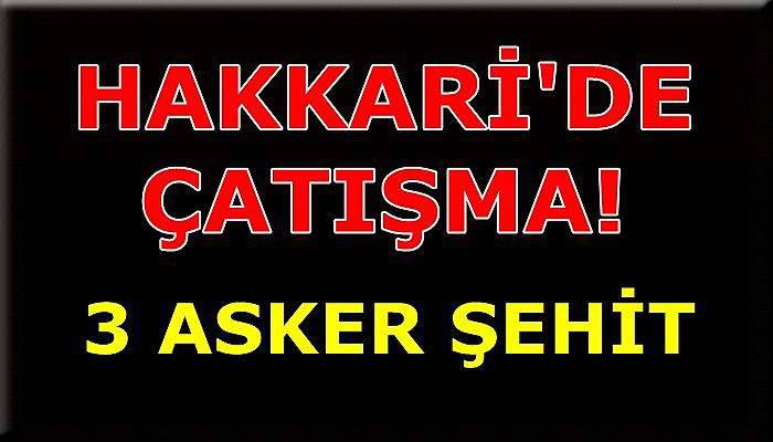 Hakkari'de Çatışma! 3 Asker Şehit