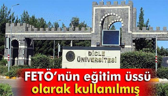 Dicle Üniversitesi, FETÖ’nün eğitim üssü olarak kullanılmış