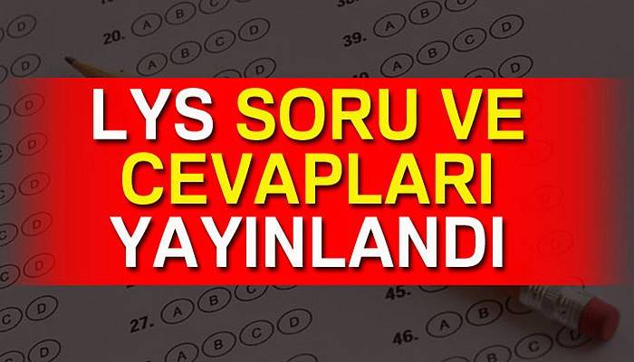 LYS soruları ve cevapları yayınlandı