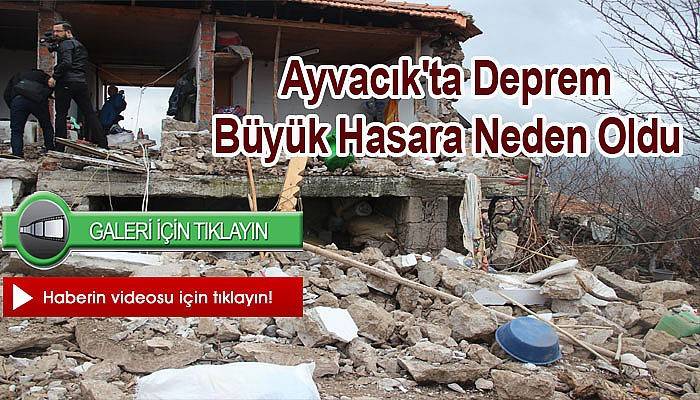  Ayvacık'ta deprem büyük hasara neden oldu 