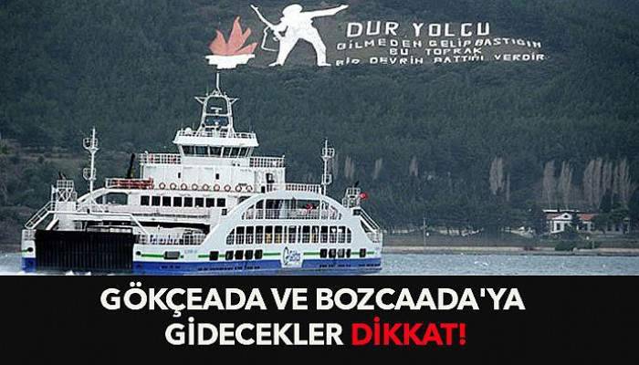 Gökçeada ve Bozcaada'ya gidecekler dikkat!