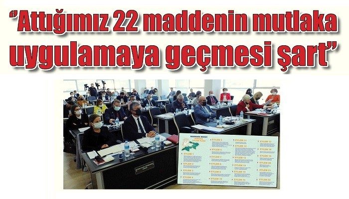 ’Attığımız 22 maddenin mutlaka uygulamaya geçmesi şart’