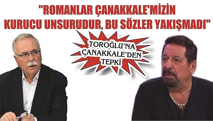 TOROĞLU’NA ÇANAKKALE’DEN TEPKİ