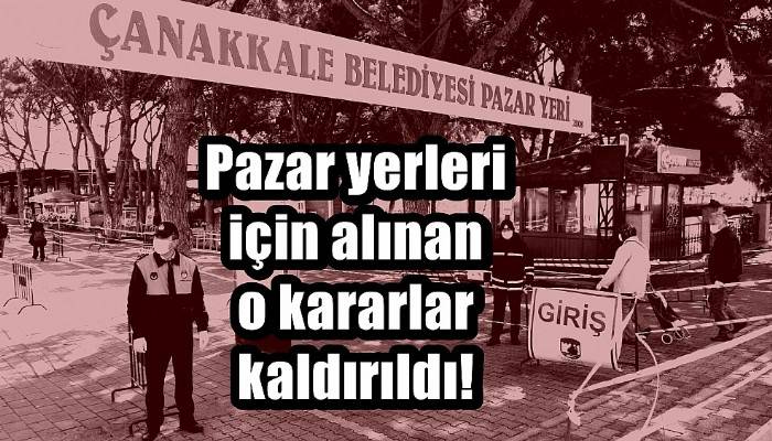 Pazar yerleri için alınan o kararlar kaldırıldı!