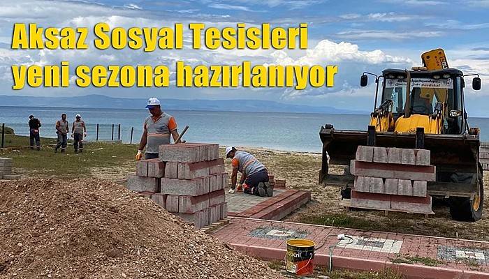 Aksaz Sosyal Tesisleri yeni sezona hazırlanıyor