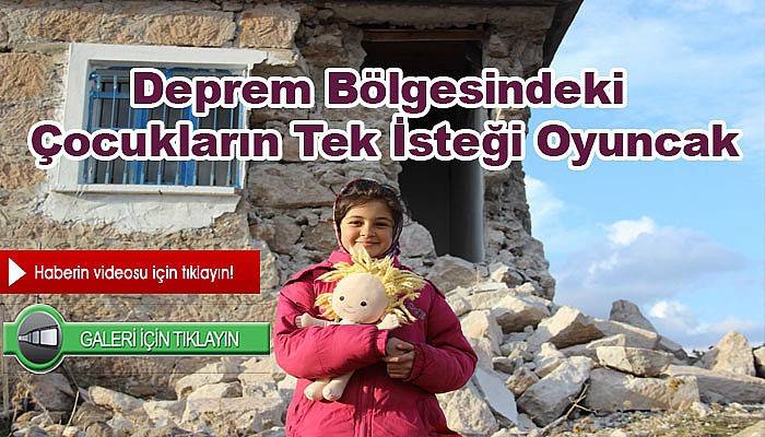 Deprem bölgesindeki çocukların tek isteği oyuncak