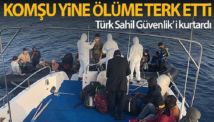 Yunan Sahil Güvenlik'i tarafından ölüme terk edilen düzensiz göçmenleri Türk Sahil Güvenlik'i kurtardı