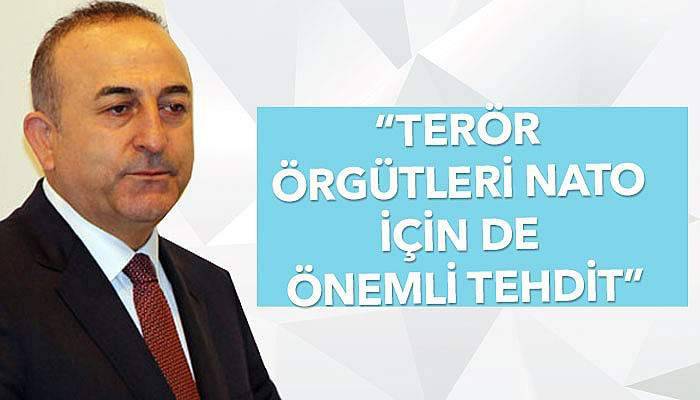 Çavuşoğlu: Terör örgütleri NATO için de önemli tehdit