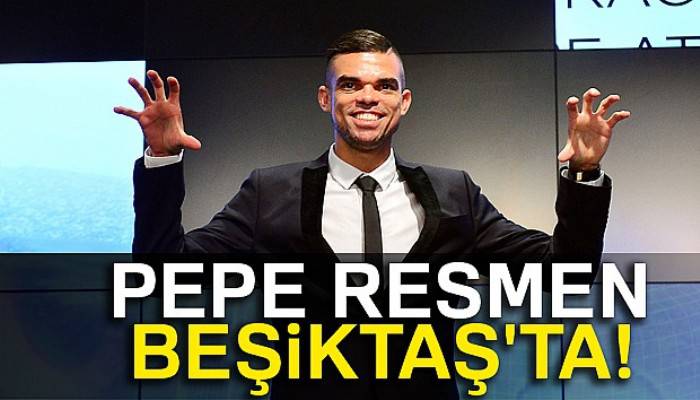 Pepe, resmen Beşiktaş'ta