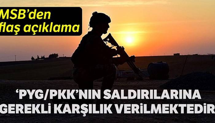 MSB:'PKK/YPG'li teröristlerin saldırılarına meşru müdafaa kapsamında gerekli karşılık verilmektedir'