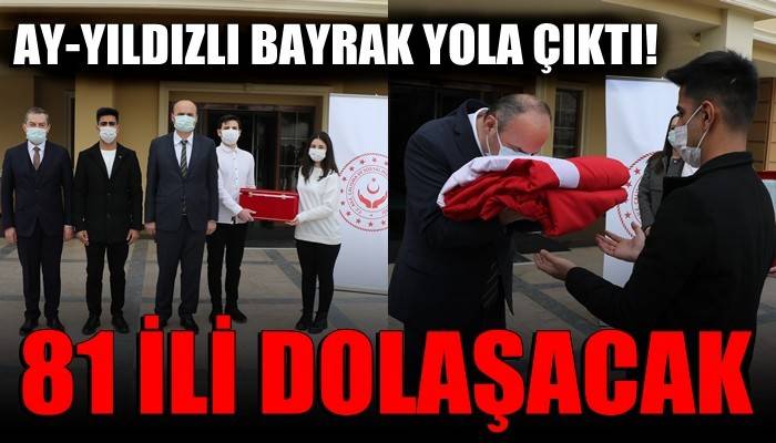 ‘Anadolu gönül yolu’ projesinin ay-yıldızlı bayrakları yola çıktı