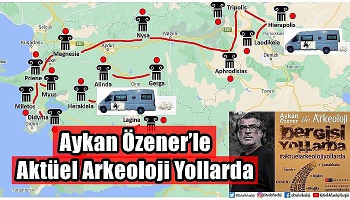 Aykan Özener’le Aktüel Arkeoloji Yollarda