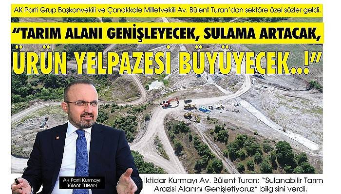 'TARIM ALANI GENİŞLEYECEK, SULAMA ARTACAK, ÜRÜN YELPAZESİ BÜYÜYECEK..!'