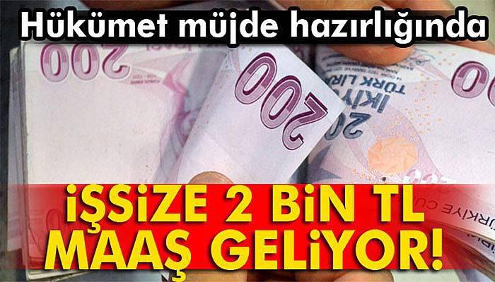 İşsize 2 bin TL maaş geliyor