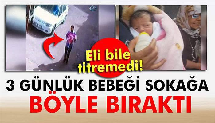 3 günlük bebeği sokağa böyle bıraktı
