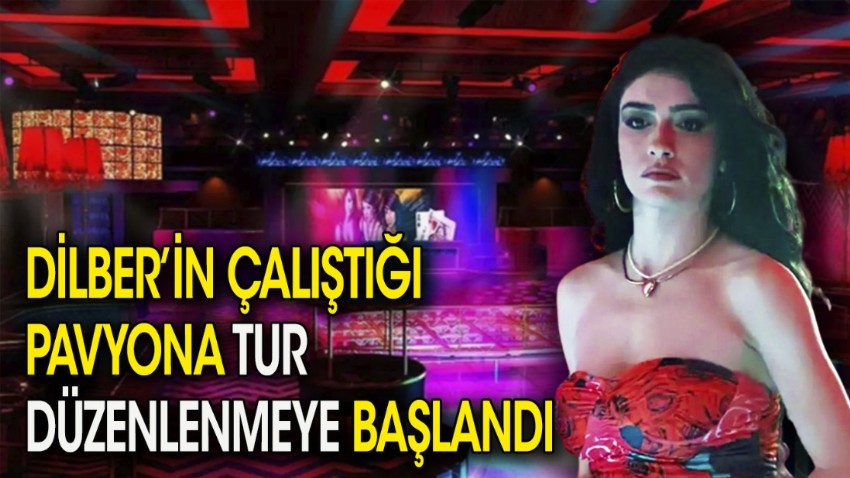 Dilber'in çalıştığı pavyona tur düzenlenmeye başladı