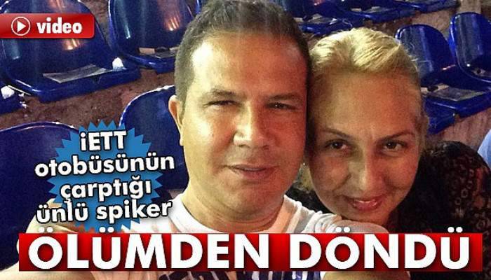 İETT otobüsünün çarptığı ünlü spiker ölümden döndü