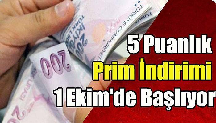  5 puanlık prim indirimi 1 Ekim'de başlıyor