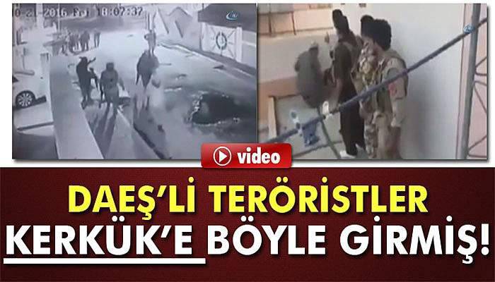 DAEŞ'li teröristler Kerkük’e böyle girmiş