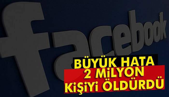 Facebook 2 milyon kişiyi öldürdü!