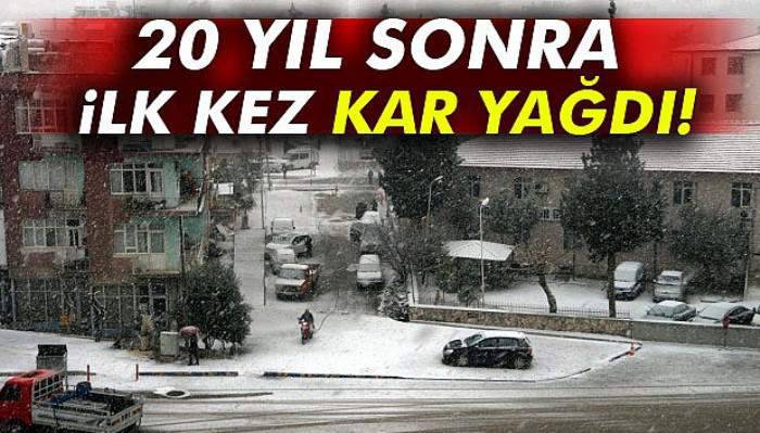 20 yıl sonra ilk kez kar yağdı