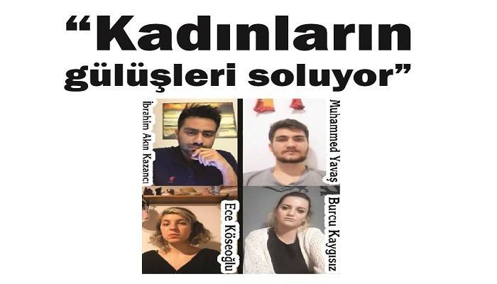 'Kadınların gülüşleri soluyor'