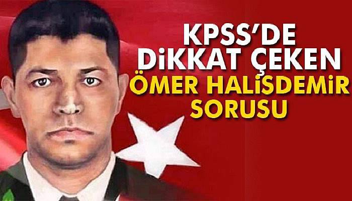 KPSS’de Ömer Halisdemir sorusu