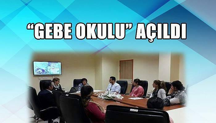  “Gebe Okulu” Açılışı Gerçekleşti