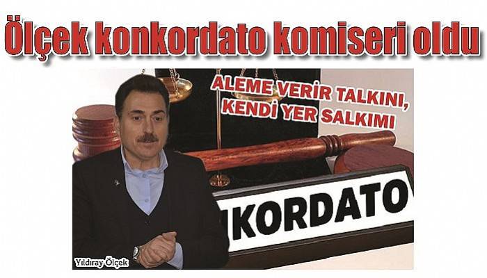 Ölçek konkordato komiseri oldu