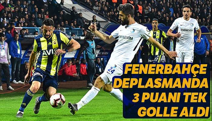 Fenerbahçe deplasmanda 3 puanı tek golle aldı