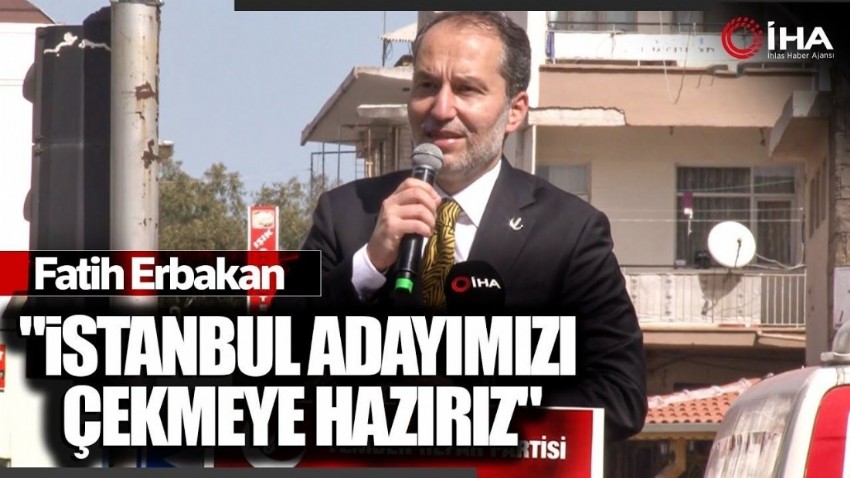 Fatih Erbakan İstanbul'da Adaylarını Çekmek İçin 3 Şart Sundu (TIKLA İZLE)