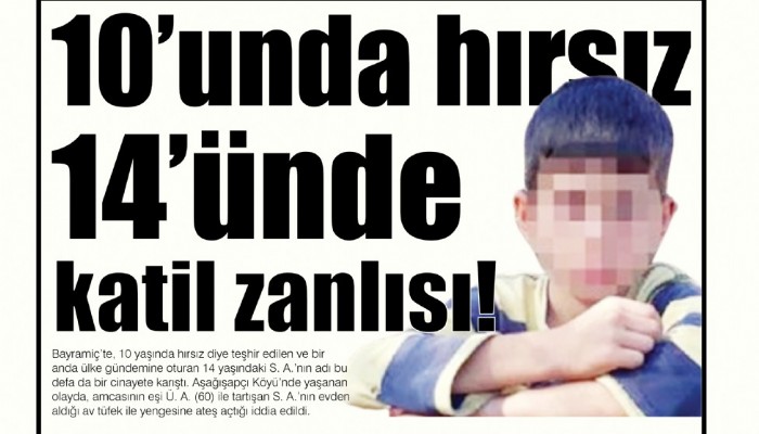 10’unda hırsız 14'ünde katil zanlısı!