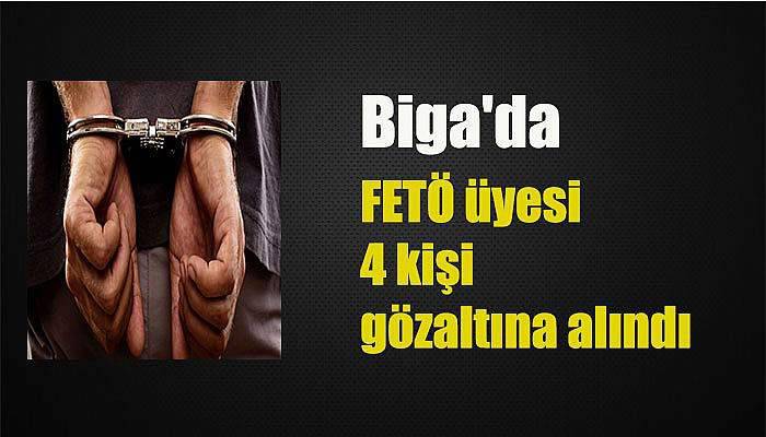 Biga'da FETÖ üyesi 4 kişi gözaltına alındı