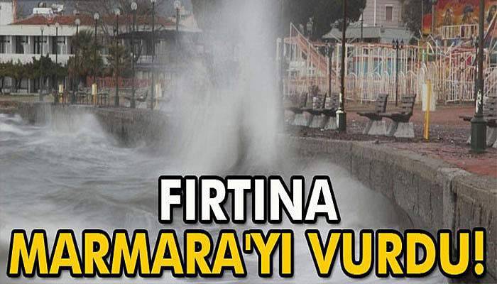 Fırtına Marmara'yı vurdu
