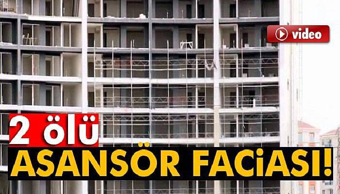 İnşaatın dış cephe asansörü koptu: 2 ölü