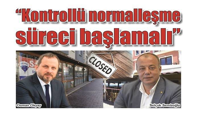 'Kontrollü normalleşme süreci başlamalı'
