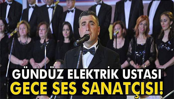 Gündüz elektrik ustası, gece ses sanatçısı