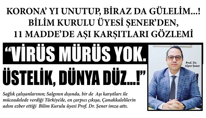 KORONA'YI UNUTUP, BİRAZ DA GÜLELİM...! 'VİRÜS MÜRÜS YOK. ÜSTELİK, DÜNYA DÜZ...!'