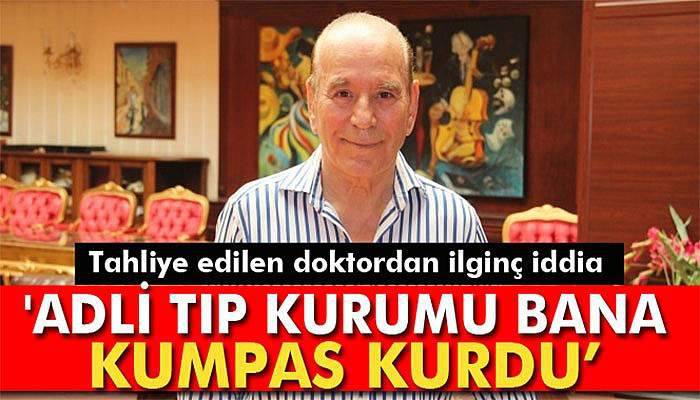 Tahliye edilen doktor Kuşhan: 'Adli Tıp Kurumu bana kumpas kurdu'