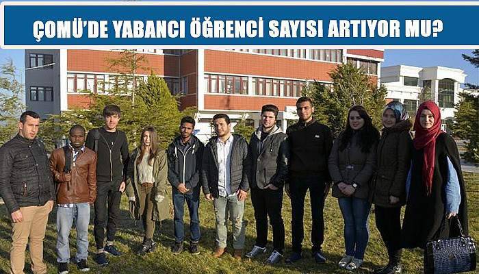  ÇOMÜ’de yabancı öğrenci sayısı artıyor mu?